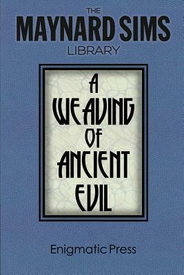 A Weaving of Ancient Evil: The Maynard Sim Library. Vol. 4 by Maynard Sims