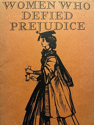 Women Who Defied Prejudice by Charles Harvard Gibbs-Smith