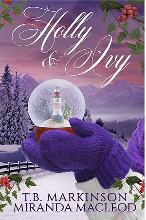 Holly and Ivy: A Lesbian Holiday Romance by T.B. Markinson