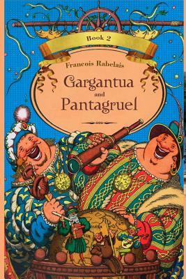 Gargantua and Pantagruel Book 2 (Illustrated) by François Rabelais