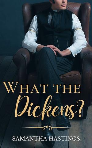 What the Dickens?: A 'THE LAST WORD' Short Story by Samantha Hastings