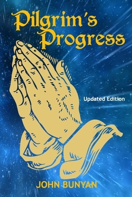 Pilgrim's Progress (Illustrated): Updated, Modern English. More Than 100 Illustrations. (Bunyan Updated Classics Book 1, Praying Hands Cover) by John Bunyan