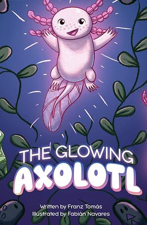 The Glowing Axolotl by Franz Tomás