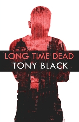 Long Time Dead by Tony Black