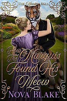How The Marquis Found His Meow: A Regency Monster Romance by Nova Blake, Nova Blake