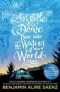 Aristotle and Dante Dive into the Waters of the World by Benjamin Alire Sáenz