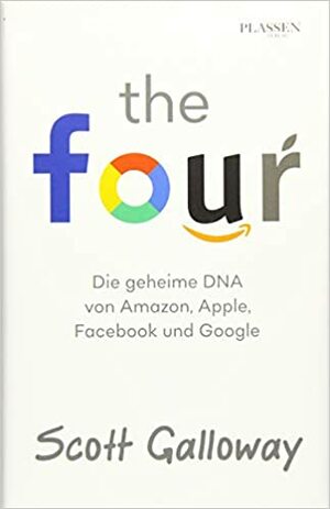 The Four: Die geheime DNA von Amazon, Apple, Facebook und Google by Scott Galloway