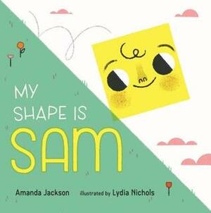 My Shape is Sam by Lydia Nichols, Amanda Jackson