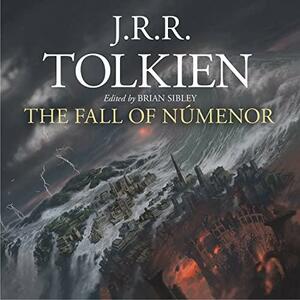 The Fall of Númenor: and Other Tales from the Second Age of Middle-earth by J.R.R. Tolkien, Brian Sibley