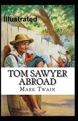 Tom Sawyer Abroad Illustrated by Mark Twain