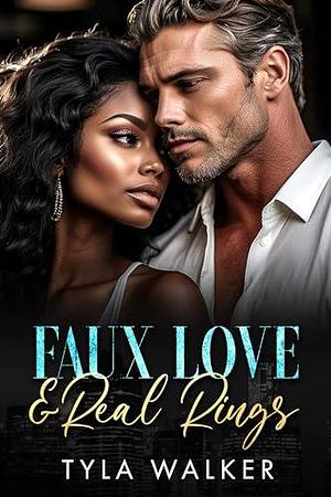 Faux Love & Real Rings: A BWWM Romance by Tyla Walker, Tyla Walker