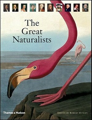 The Great Naturalists by Robert Huxley