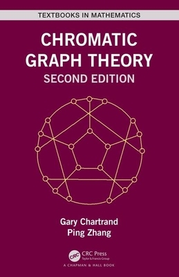 Chromatic Graph Theory by Gary Chartrand, Ping Zhang