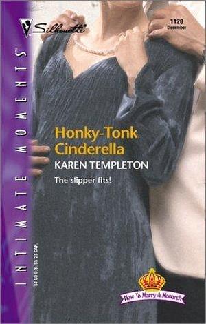 Honky-Tonk Cinderella: How to Marry a Monarch by Karen Templeton, Karen Templeton