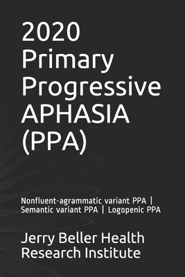 Primary Progressive Aphasia (PPA): Nonfluent-agrammatic variant PPA - Semantic variant PPA - Logopenic PPA by Brain Research, Beller Health