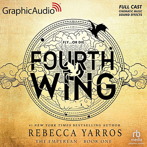 Fourth Wing (Dramatized Adaptation) [Part 1 & 2] by Rebecca Yarros