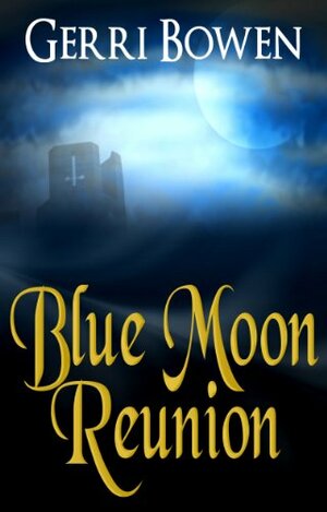 Blue Moon Reunion by Gerri Bowen