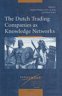 The Dutch Trading Companies as Knowledge Networks by 