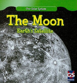 The Moon: Earth's Satellite by Daisy Allyn