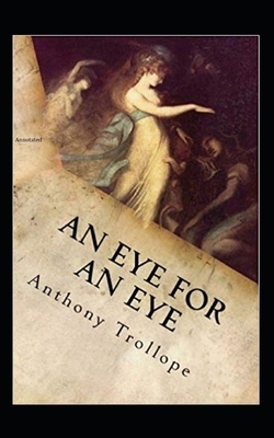 An Eye for an Eye Annotated by Anthony Trollope