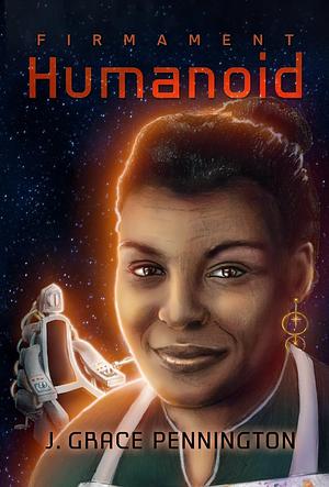 Firmament: Humanoid by J. Grace Pennington