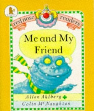 Me And My Friend (Red Nose Readers) by Allan Ahlberg, Colin McNaughton