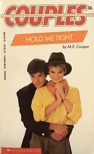 Hold Me Tight by M.E. Cooper
