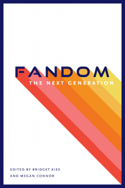 Fandom, the Next Generation by Bridget Kies, Megan Connor