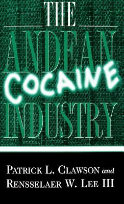The Andean Cocaine Industry by R. Lee, P. Clawson