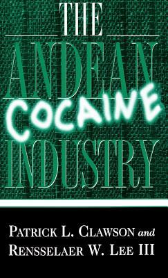 The Andean Cocaine Industry by P. Clawson, R. Lee