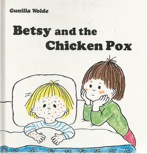 Betsy and the Chicken Pox by Gunilla Wolde