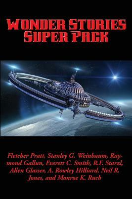 Wonder Stories Super Pack by Neil R. Jones, Fletcher Pratt, Stanley G. Weinbaum