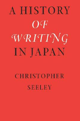 A History of Writing in Japan by Christopher Seeley
