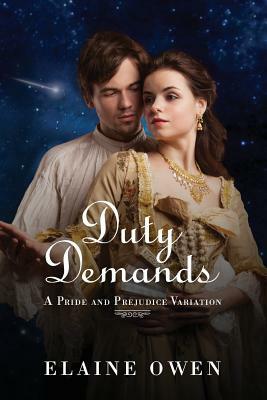 Duty Demands: A Pride and Prejudice Variation by Elaine Owen