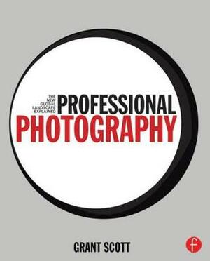 Professional Photography: The New Global Landscape Explained by Grant Scott