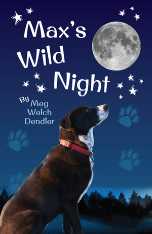 Max's Wild Night by Meg Welch Dendler