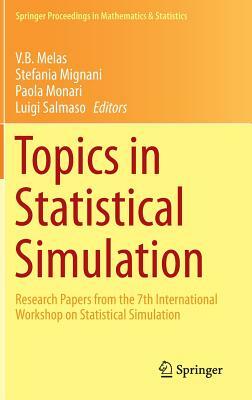 Topics in Statistical Simulation: Research Papers from the 7th International Workshop on Statistical Simulation by 