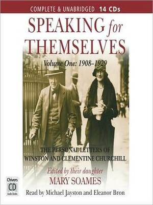 Speaking for Themselves, Volume 1: The Personal Letters of Winston and Clementine Churchill by Eleanor Bron, Mary Soames, Michael Jayston