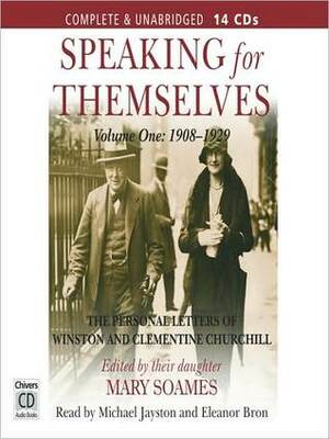 Speaking for Themselves, Volume 1: The Personal Letters of Winston and Clementine Churchill by Eleanor Bron, Mary Soames, Michael Jayston