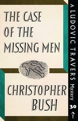 The Case of the Missing Men by Christopher Bush
