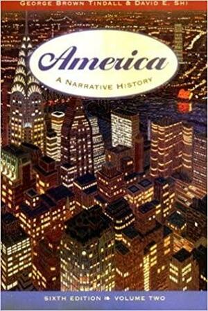 America: A Narrative History, Volume Two by George Brown Tindall, David Emory Shi