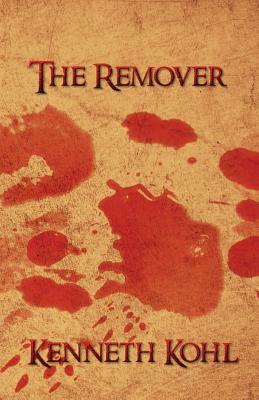 The Remover by Kenneth Kohl