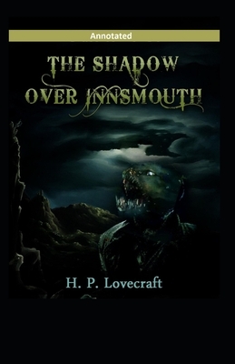 The Shadow over Innsmouth Annotated by H.P. Lovecraft