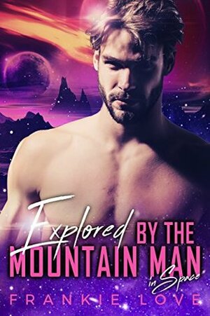 Explored By The Mountain Man In Space by Frankie Love