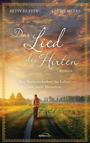 Das Lied des Hirten: Ein Psalm verändert das Leben von zwölf Menschen. Roman by Betsy Duffey, Laurie Myers