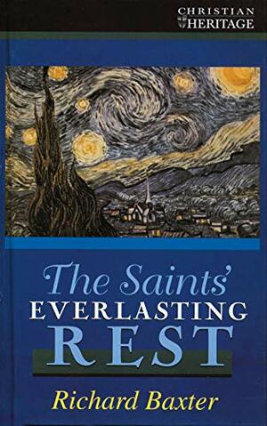 The Saints Everlasting Rest by Richard Baxter