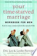 Your Time-Starved Marriage: How to Stay Connected at the Speed of Life by Les Parrott