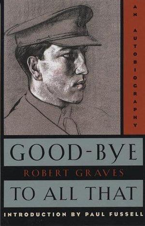 Good-Bye to All That: An Autobiography by Robert Graves (1958) Paperback by Robert Graves, Robert Graves