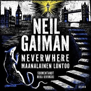 Neverwhere - maanalainen Lontoo by Neil Gaiman