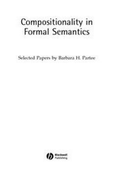 Compositionality in Formal Semantics: Selected Papers by Barbara H. Partee